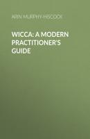 Wicca: A Modern Practitioner's Guide - Arin Murphy-Hiscock 