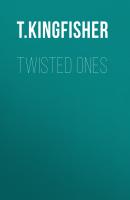 Twisted Ones - T. Kingfisher 