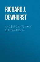 Ancient Giants Who Ruled America - Richard J. Dewhurst 