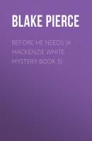 Before He Needs (A Mackenzie White Mystery-Book 5) - Blake Pierce 