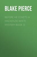 Before He Covets (A Mackenzie White Mystery-Book 3) - Blake Pierce 