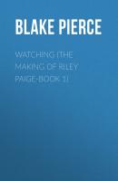 Watching (The Making of Riley Paige-Book 1) - Blake Pierce 