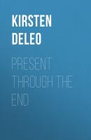 Present through the End - Kirsten DeLeo 