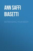 Befriending Your Body - Ann Saffi Biasetti 