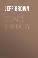 Grounded Spirituality - Jeff Brown 