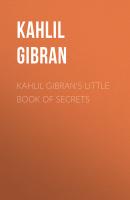Kahlil Gibran's Little Book of Secrets - Kahlil Gibran 