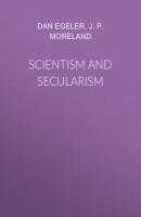 Scientism and Secularism - J. P. Moreland 