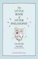 The Little Book of Otter Philosophy - Jennifer  McCartney 
