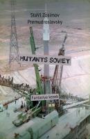 Mutants soviet. Fantaziya kezeb - СтаВл Зосимов Премудрословски 
