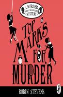 Top Marks For Murder - Robin Stevens Murder Most Unladylike Mystery