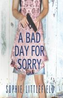 Bad Day for Sorry - Sophie Littlefield Stella Hardesty Crime Novels