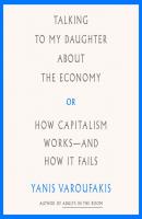 Talking to My Daughter About the Economy - Yanis Varoufakis 
