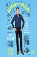 Rossen to the Rescue - Jeff Rossen 