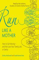 Run Like a Mother - Dimity McDowell 