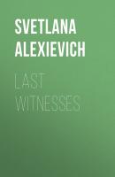 Last Witnesses - Светлана Алексиевич 