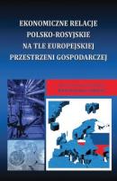 Ekonomiczne relacje polsko-rosyjskie na tle europejskiej przestrzeni gospodarczej - Отсутствует 