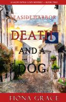 Death and a Dog - Fiona Grace A Lacey Doyle Cozy Mystery