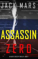 Assassin Zero - Джек Марс An Agent Zero Spy Thriller