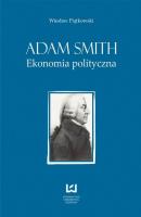 Adam Smith. Ekonomia polityczna -  