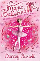 Delphie and the Magic Ballet Shoes - CBE Darcey Bussell Magic Ballerina
