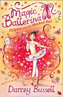 Delphie and the Masked Ball - CBE Darcey Bussell Magic Ballerina