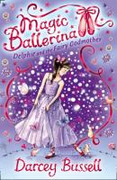 Delphie and the Fairy Godmother - CBE Darcey Bussell Magic Ballerina