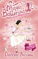 Holly and the Magic Tiara - CBE Darcey Bussell Magic Ballerina