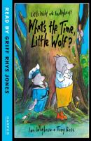 What's The Time, Little Wolf? - Ian  Whybrow 