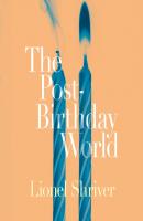 Post-Birthday World - Lionel Shriver 