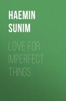 Love for Imperfect Things - Haemin Sunim 