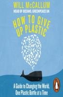 How to Give Up Plastic - Will McCallum 