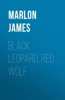Black Leopard, Red Wolf - Marlon  James Dark Star Trilogy