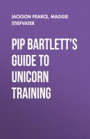 Pip Bartlett's Guide to Unicorn Training - Jackson Pearce 