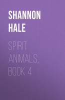 Spirit Animals, Book 4 - Shannon  Hale 