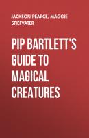 Pip Bartlett's Guide to Magical Creatures - Jackson Pearce 
