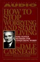 How To Stop Worrying And Start Living - Дейл Карнеги 