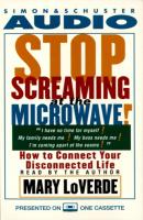 Stop Screaming At the Microwave! - Mary LoVerde 