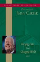 Bringing Peace to a Changing World - Jimmy  Carter Sunday Mornings in Plains