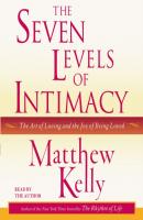 Seven Levels of Intimacy - Matthew Kelly 