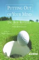 Putting Out of Your Mind - Bob Rotella 