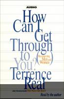 How Can I Get Through To You? - Terrence Real 