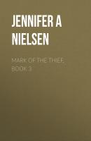 Mark of the Thief, Book 3 - Jennifer A Nielsen 