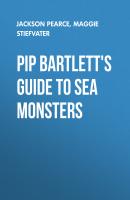 Pip Bartlett's Guide to Sea Monsters - Jackson Pearce 