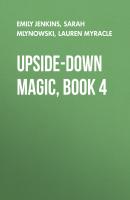 Upside-Down Magic, Book 4 - Sarah  Mlynowski 
