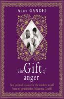Gift of Anger - Arun Gandhi 