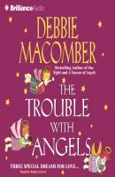 Trouble with Angels - Debbie Macomber Angel Series