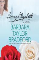 Being Elizabeth - Barbara Taylor Bradford Ravenscar Series