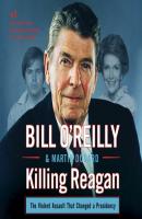Killing Reagan - Martin  Dugard Bill O'Reilly's Killing Series