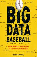 Big Data Baseball - Travis Sawchik 