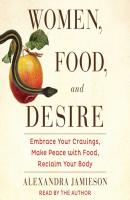 Women, Food, and Desire - Alexandra  Jamieson 
